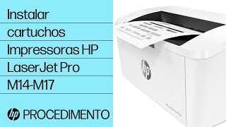 Como instalar cartuchos nas impressoras HP LaserJet Pro M14-M17