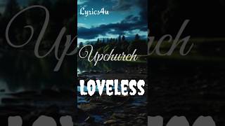 Loveless Lyrics - Upchurch #rap