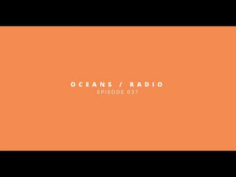 OCEANS / RADIO - EP 037