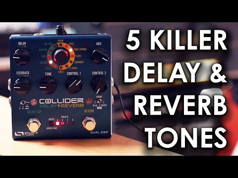 5 Great Delay/Reverb Tones - feat. Source Audio Collider