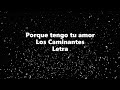 Porque tengo tu amor - Los Caminantes - Letra 🎶, *porque tengo tu amor letra