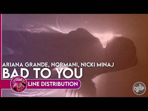 Ariana Grande, Normani, Nicki Minaj - Bad To You ~ Line Distribution