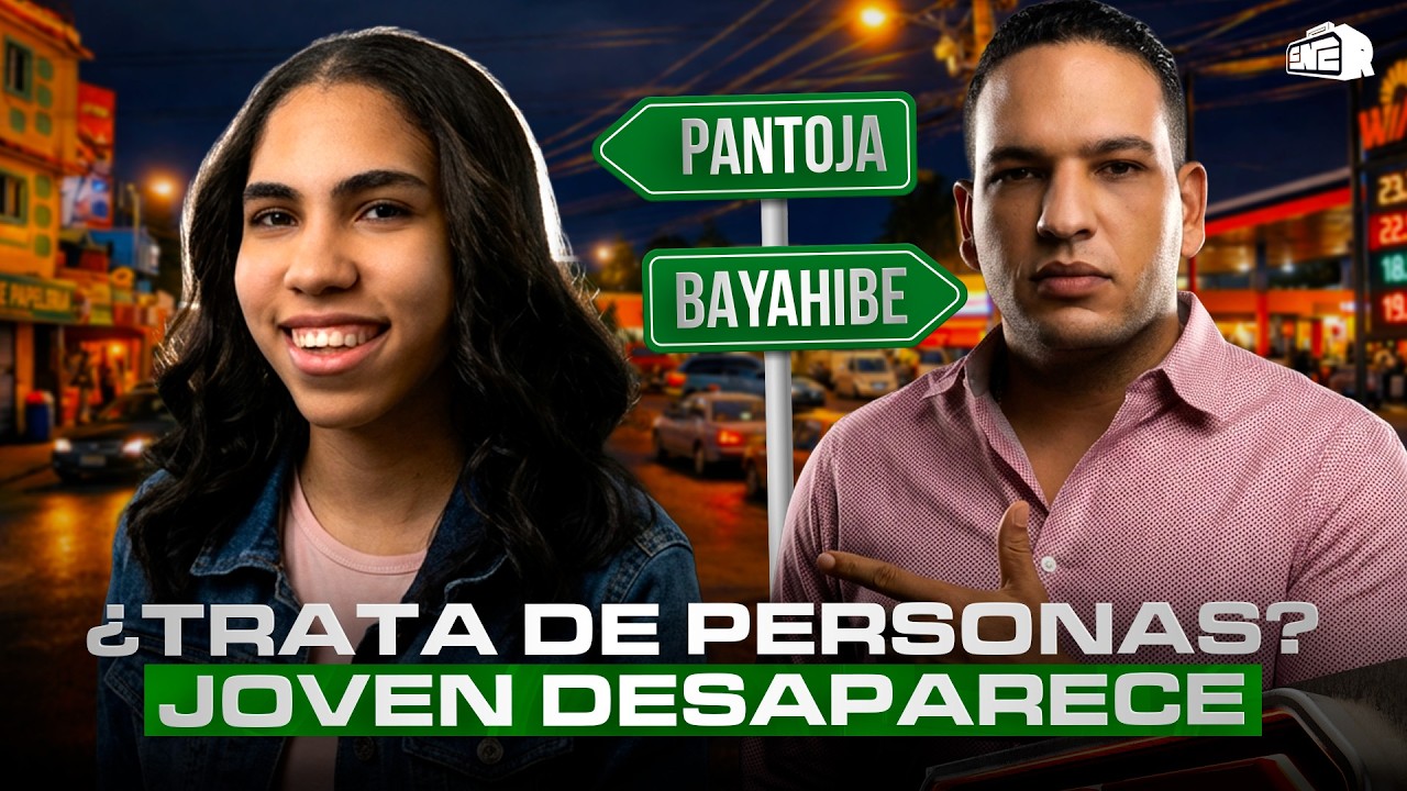 ¿TRATA DE PERSONAS? JOVEN DESAPARECE EN PANTOJA Y LUEGO APARECE EN BAYAHIBE