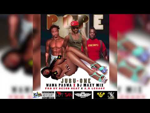Jubu-One x Dj Maxy x Wawa Paswa POPE