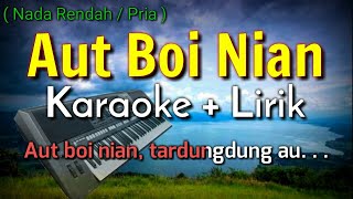 Download lagu AUT BOI NIAN KARAOKE LIRIK VERSI COWOK | LAGU BATAK POPULER mp3