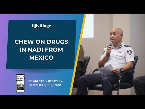 Chew on Drugs in Nadi from Mexico