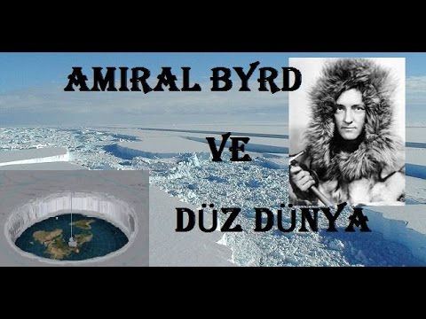 Amiral Byrd ve Düz Dünya - Antartika Keşifleri