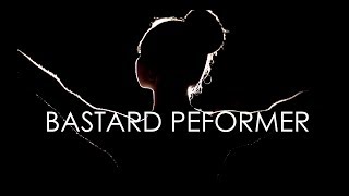 Bastard Performer Music Video