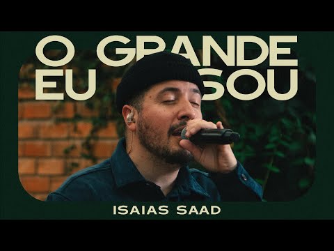ISAIAS SAAD - O GRANDE EU SOU (CLIPE OFICIAL)