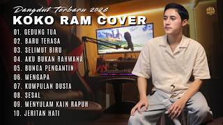 Download lagu KOKO RAM COVER PLAYLIST TERBARU 2026‼️ GEDUNG TUA - BARU TERASA - SELIMUT BIRU - AKU BUKAN RAHWANA mp3