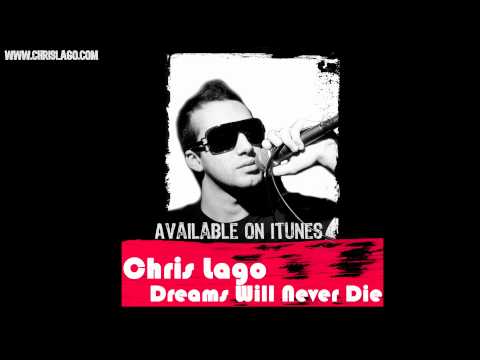 Chris Lago - Dreams Will Never Die (Official Release)