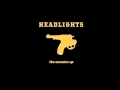 Headlights - It Isn't Easy To Live That Well