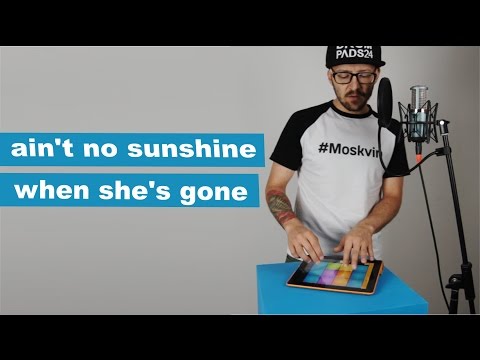 ain't no sunshine when she's gone DRUM PADS 24 COVER BY MOSKVIN