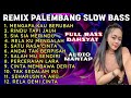 FULL ALBUM POPULER REMIX PALEMBANG SLOW BASS MENGAPA KAU BERUBAH RINDU TAPI JAUH FULL BASS JOS