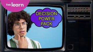 Decision Power Pack | INFO-MERCIALS | TVO Learn