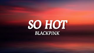 BLACKPINK- SO HOT (lyrics) Romanized