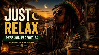 JUST RELAX 🌙 Deep Dub Prophecies | Spiritual Reggae Journey