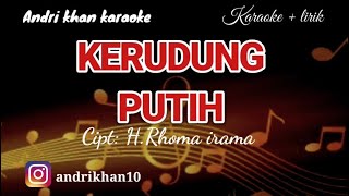 Download lagu KARAOKE LIRIK VERSI ANDRI KHAN ' KERUDUNG PUTIH ' CIPT RHOMA IRAMA mp3 Download lagu KARAOKE LIRIK VERSI ANDRI KHAN ' KERUDUNG PUTIH ' CIPT RHOMA IRAMA mp3