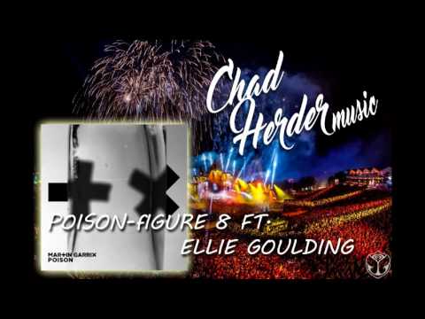 Ellie Goulding Vs Martin Garrix- Poison Figure 8 (Herder Mushup)