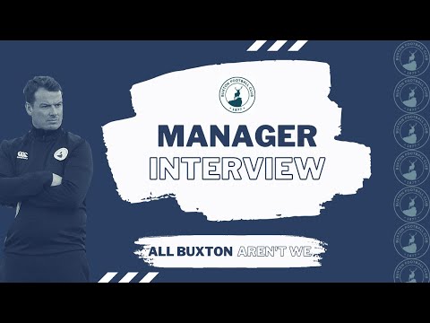 MANAGER INTERVIEW | Buxton - Leamington | 16.08.22