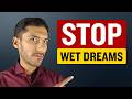 How to Control Nocturnal Emissions? (aka Wet Dream or Nightfall)