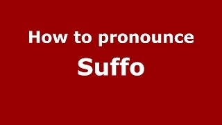 How to pronounce Suffo