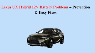 Lexus UX Hybrid 12V Battery Problems – Prevention & Easy Fixes
