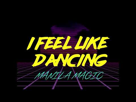 Manila Magic   I Feel Like Dancing (Audio)