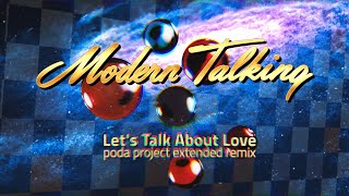 Modern Talking - Let&#39;s Talk About Love (poda project extended remix)