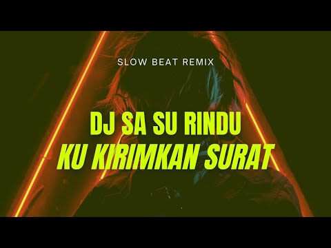 DJ SA SU RINDU x KU KIRIMKAN SURAT || HarrisNugraha (slow)