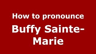 How to pronounce Buffy Sainte-Marie