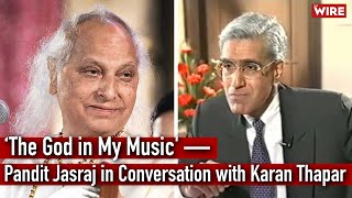 'The God in My Music' — Pandit Jasraj in Conversation with Karan Thapar