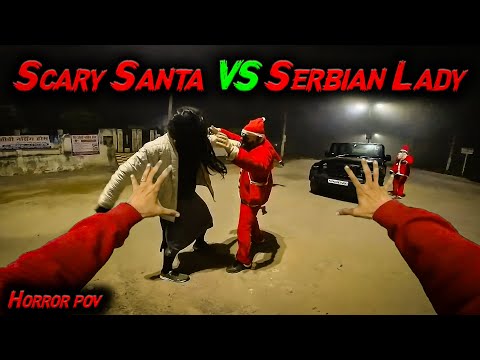 Scary Santa VS Serbian Dancing Lady | Horror pov | Flyingmeenaboi