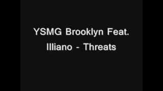 YSMG - THREATS - Brooklyn Feat. Illiano ****2014****
