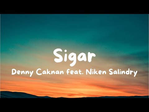 Denny Caknan - Sigar feat. Niken Salindry (Lirik Lagu)