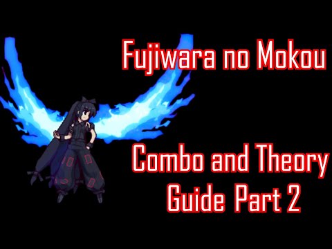 Touhou 15.5 AoCF - Fujiwara no Mokou Combo and Theory Guide Part 2(v1.19b4)