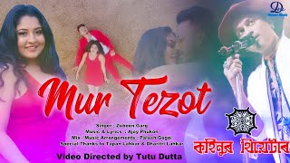 Mur Tezot Tumare Naam By Zubeen Garg  Ajoy Phukon/