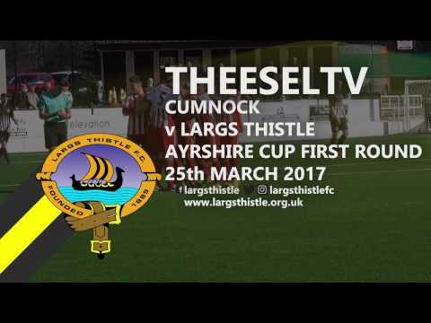 Cumnock 3-2 Largs Thistle - Ayrshire Cup first round 25th March 2017