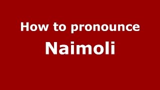 How to pronounce Naimoli