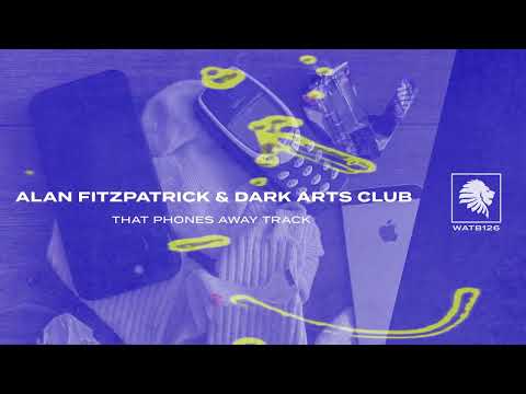 Alan Fitzpatrick & Dark Arts Club - That Phones Away Track