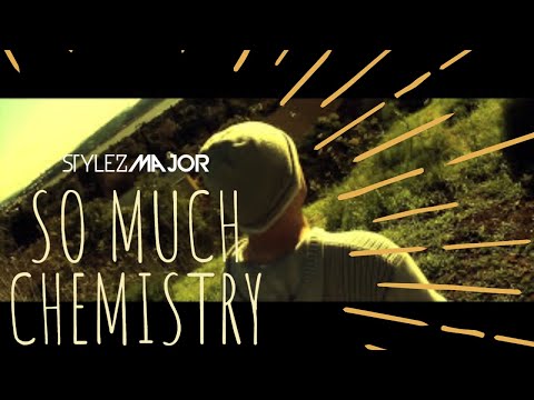 Stylez Major- So Much Chemistry (Official Music Video)