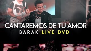 Barak - Cantaremos De Tu Amor (DVD Live Generación Sedienta)