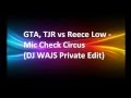 GTA, TJR vs Reece Low - Mic Check Circus (DJ WAJS Private Edit) GTA, TJR vs Reece Low - Mic Check Circus (DJ WAJS Private Edit)