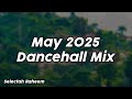 May 2025 Dancehall Mix Selectah Raheem