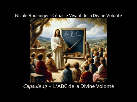 Nicole Boulanger - L'ABC de la Divine Volonté (Capsule no 17)