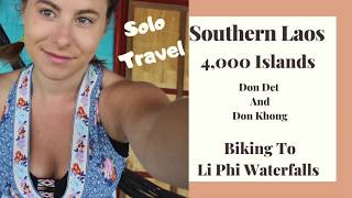 Solo Traveling Through Southern Laos 4,000 Islands ( Don Det and Don Khong) Li Phi Waterfall