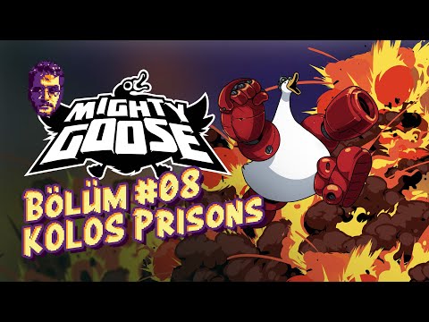 Mighty Goose / Bölüm #08 / KOLOS Prisons