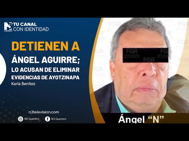 Detienen a Ángel Aguirre; lo acusan de eliminar evidencias de Ayotzinapa