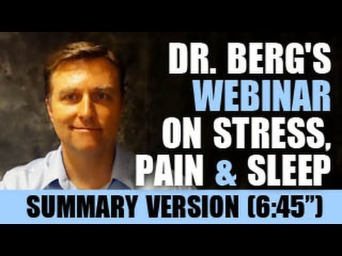 Summary of Dr. Berg's Webinar on Stress, Pain & Sleep (6:45 minutes)