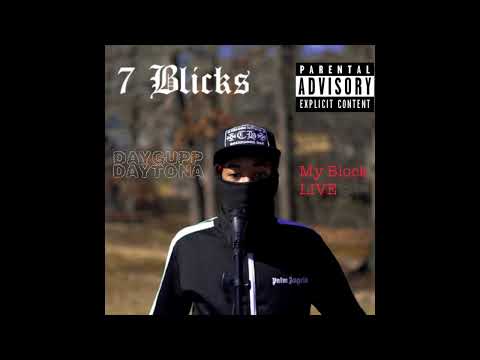 Daygupp Daytona - 7 Blicks | My Block LIVE©️™️(Official Audio)